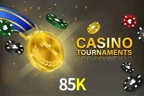 85K,85K Bet